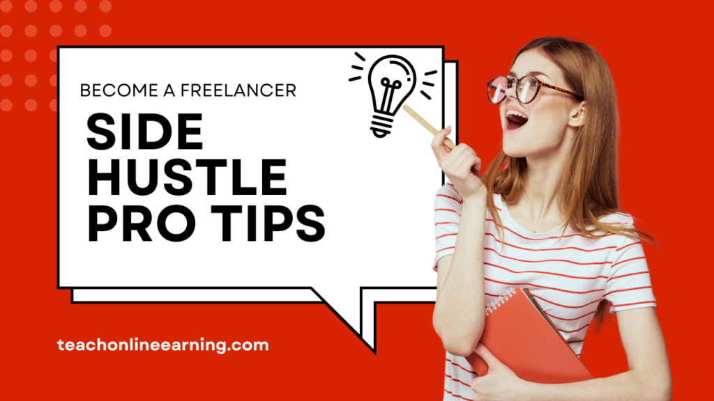 How to become a freelancer side hustle pro tips