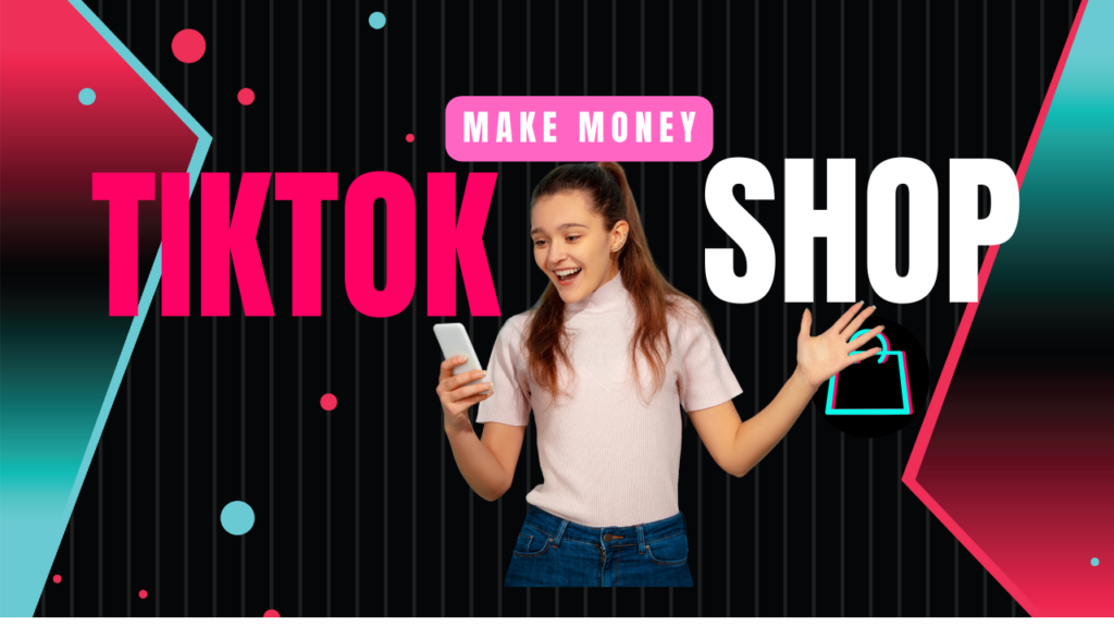 How to make money from tiktok shop